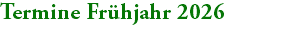 Termine Frühjahr 2026